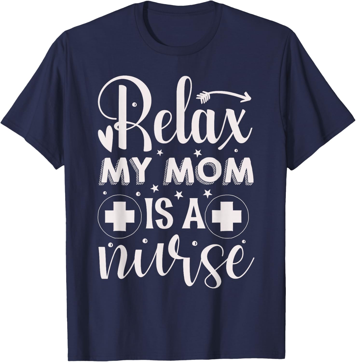 Relax My Mom is A Nurse | Nurse T-Shirt - T-Shirt | Navy