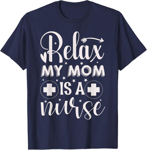 Relax My Mom is A Nurse | Nurse T-Shirt - T-Shirt | Navy