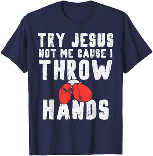Try Jesus Not I Throw Hands Boxing Christian T-Shirt - T-Shirt | Navy