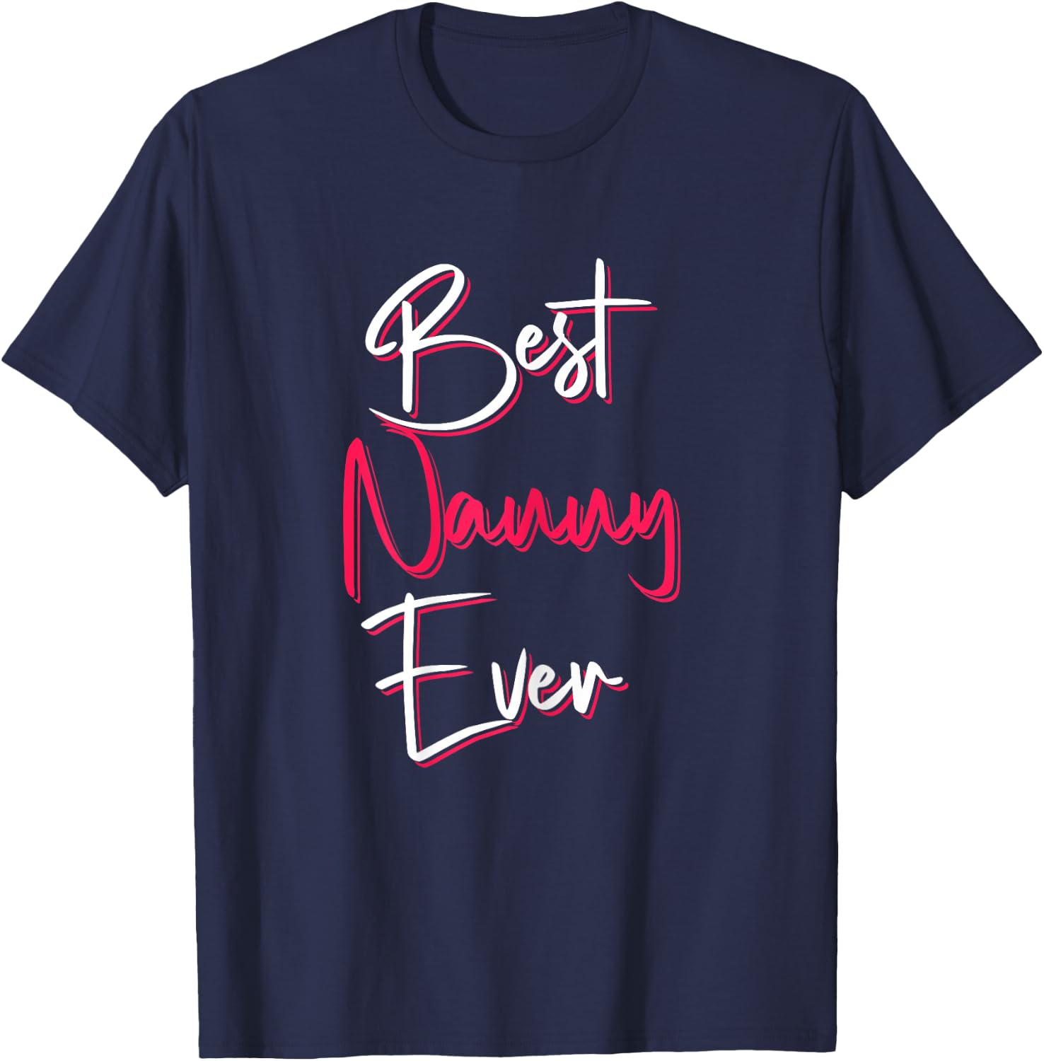 Best Nanny Ever Cute Quote Saying For Mother's Day T-Shirt - T-Shirt | Navy