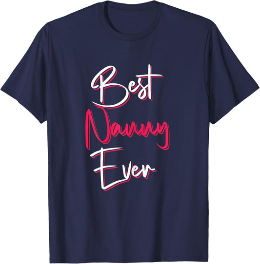 Best Nanny Ever Cute Quote Saying For Mother's Day T-Shirt - T-Shirt | Navy