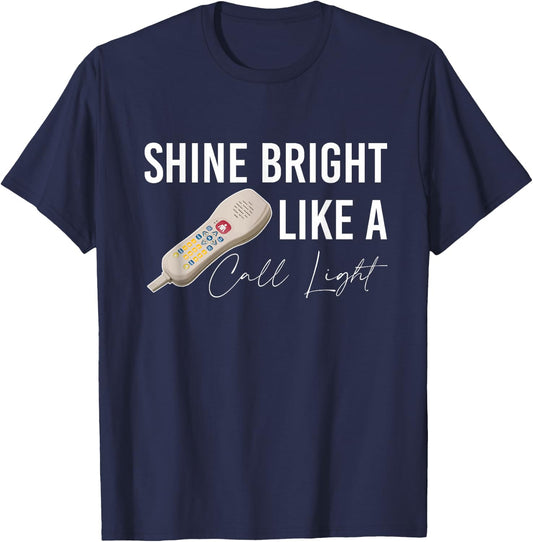 Shine Bright Like a Call Light Funny Nursing T-Shirt - T-Shirt | Navy