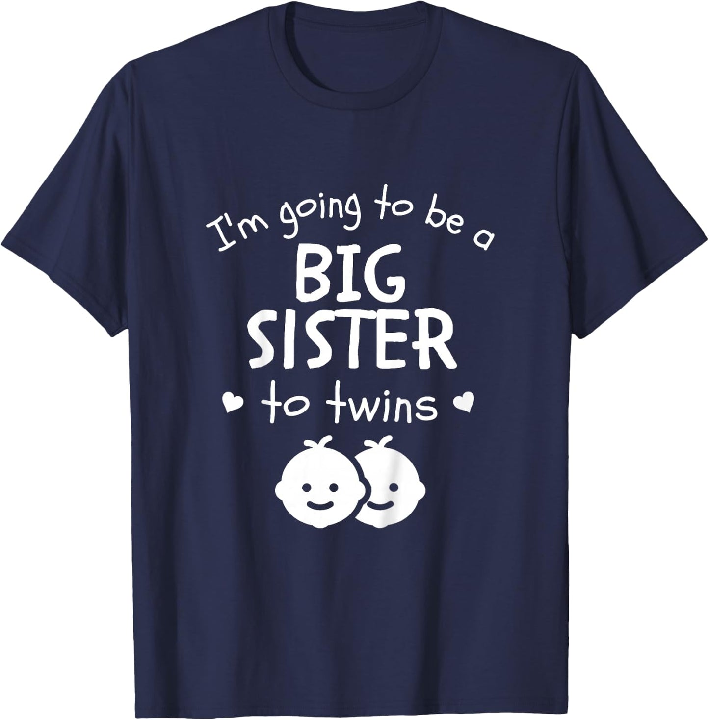I'm Going To Be A Big Sister To Twins Promoted New Baby T-Shirt - T-Shirt | Navy