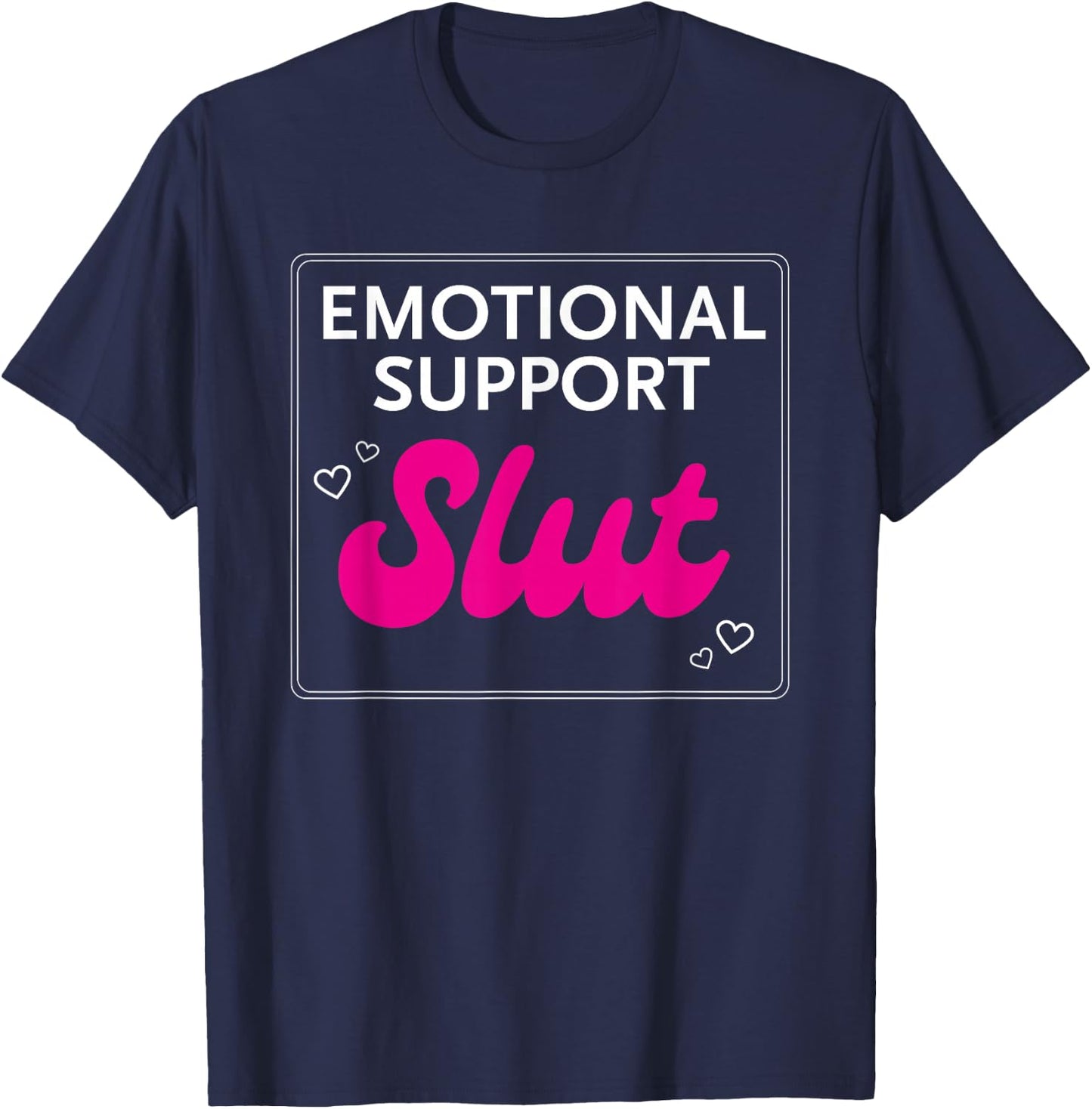 Emotional Support Slut T-Shirt - T-Shirt | Navy