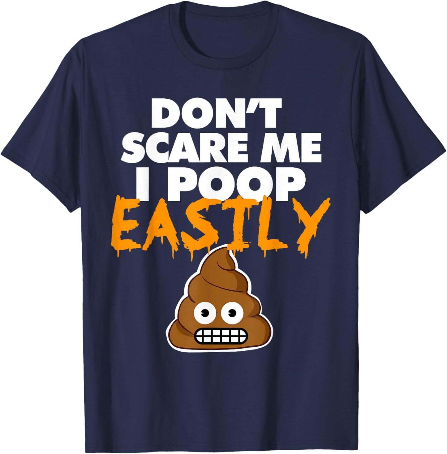 Don't Scare Me I Poop Easily funny Halloween poop T-Shirt - T-Shirt | Navy