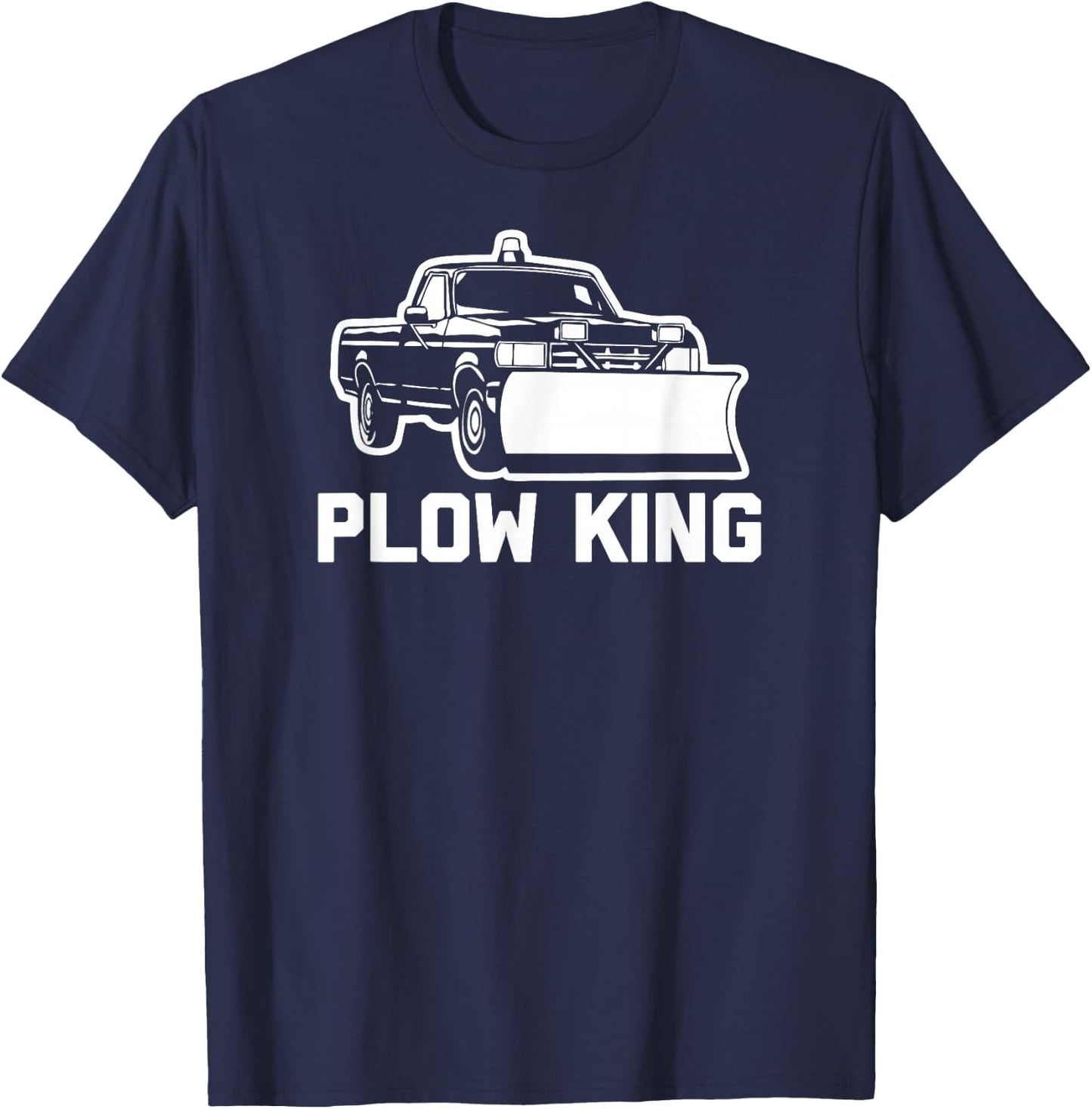 Plow King funny saying sarcastic novelty plow truck T-Shirt - T-Shirt | Navy