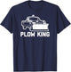 Plow King funny saying sarcastic novelty plow truck T-Shirt - T-Shirt | Navy