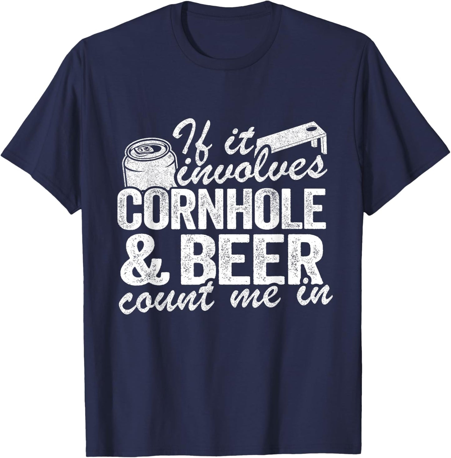 If It Involves Cornhole & Beer Count Me In Bean Bag Toss T-Shirt - T-Shirt | Navy