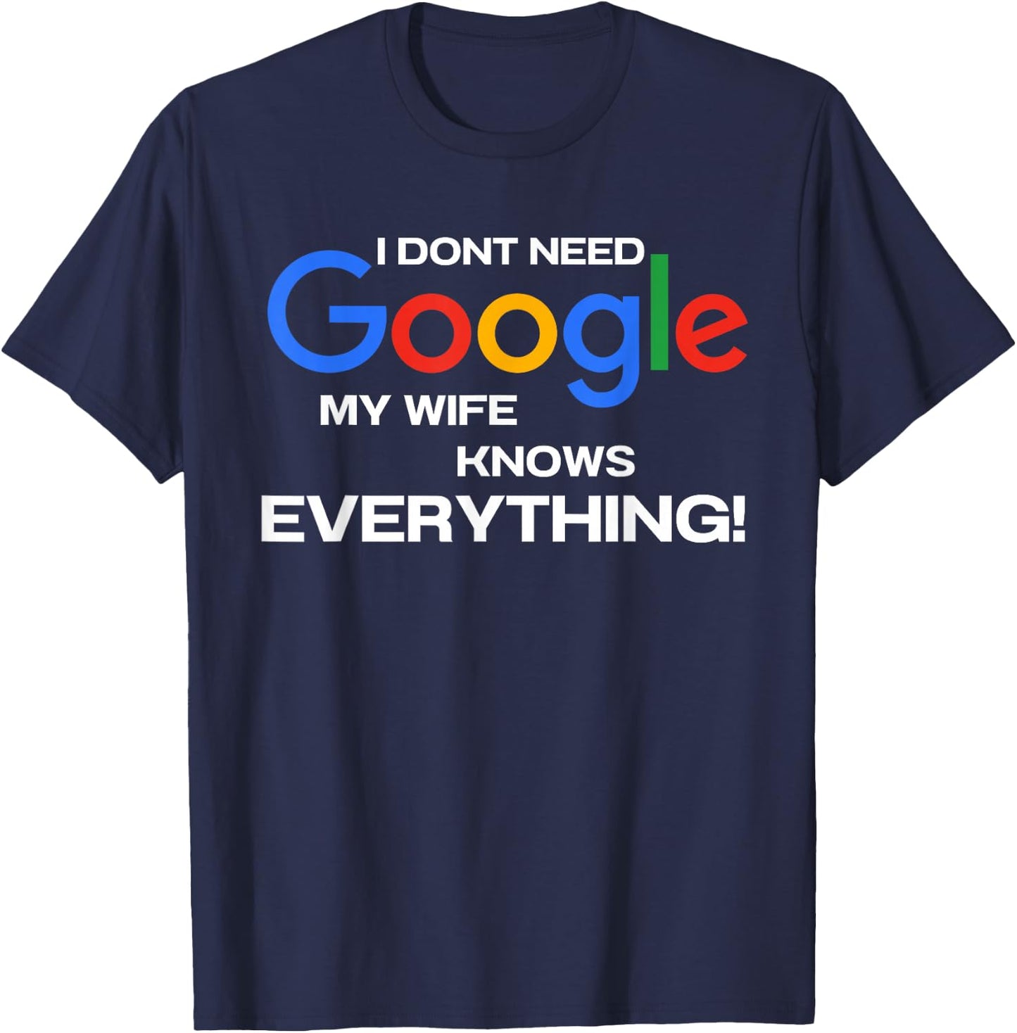 My Wife Knows Everything Brave Husband, I Don't need Google T-Shirt - T-Shirt | Navy