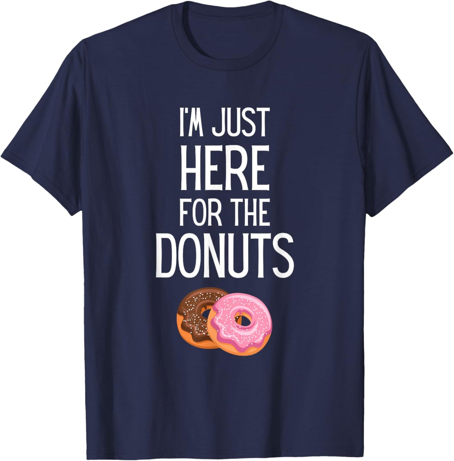 I'm Just Here For The Donuts Funny Donut Lover T-Shirt - T-Shirt | Navy