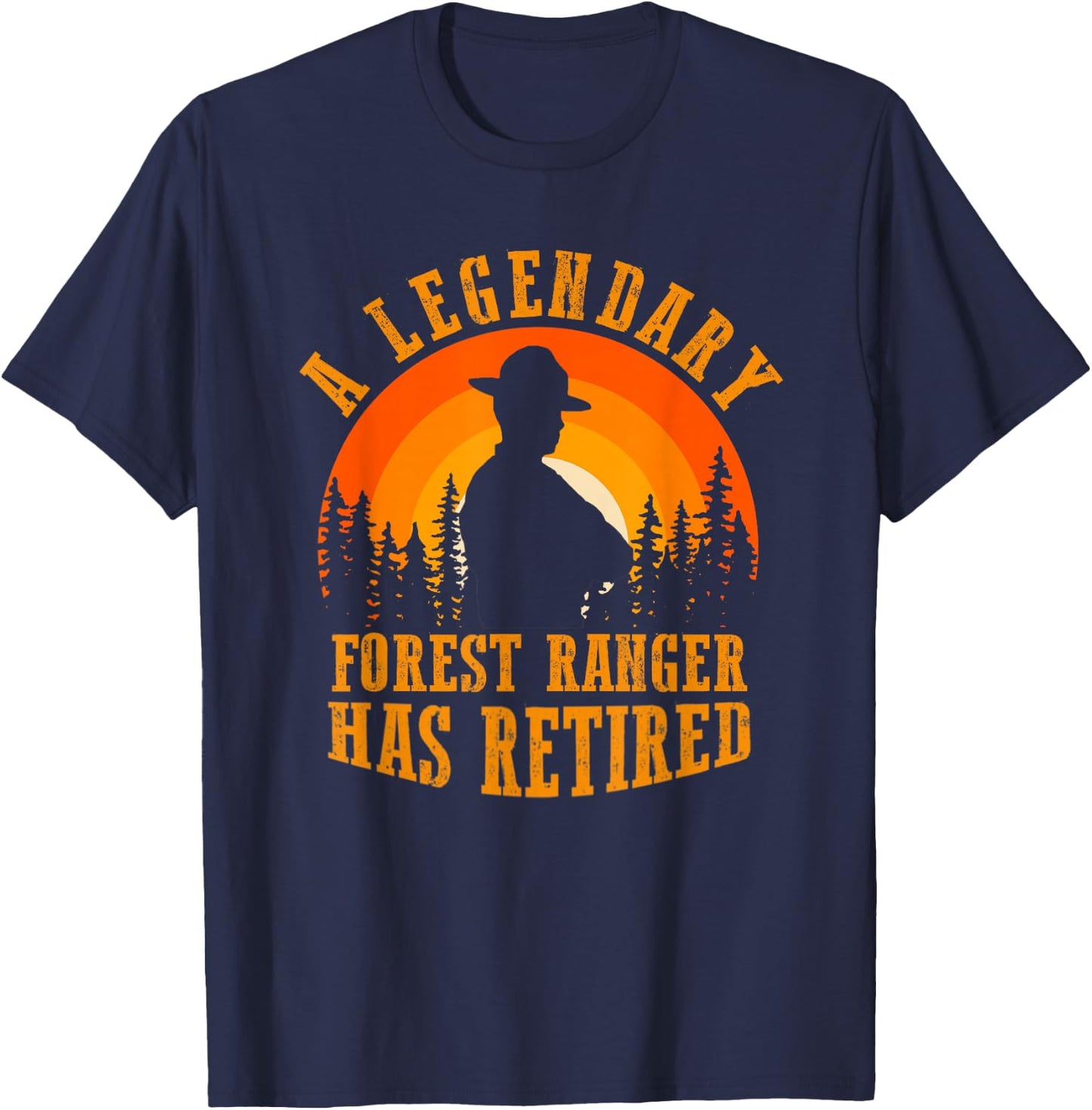 Legendary Forest Ranger Has Retired Funny Retirement Party T-Shirt - T-Shirt | Navy