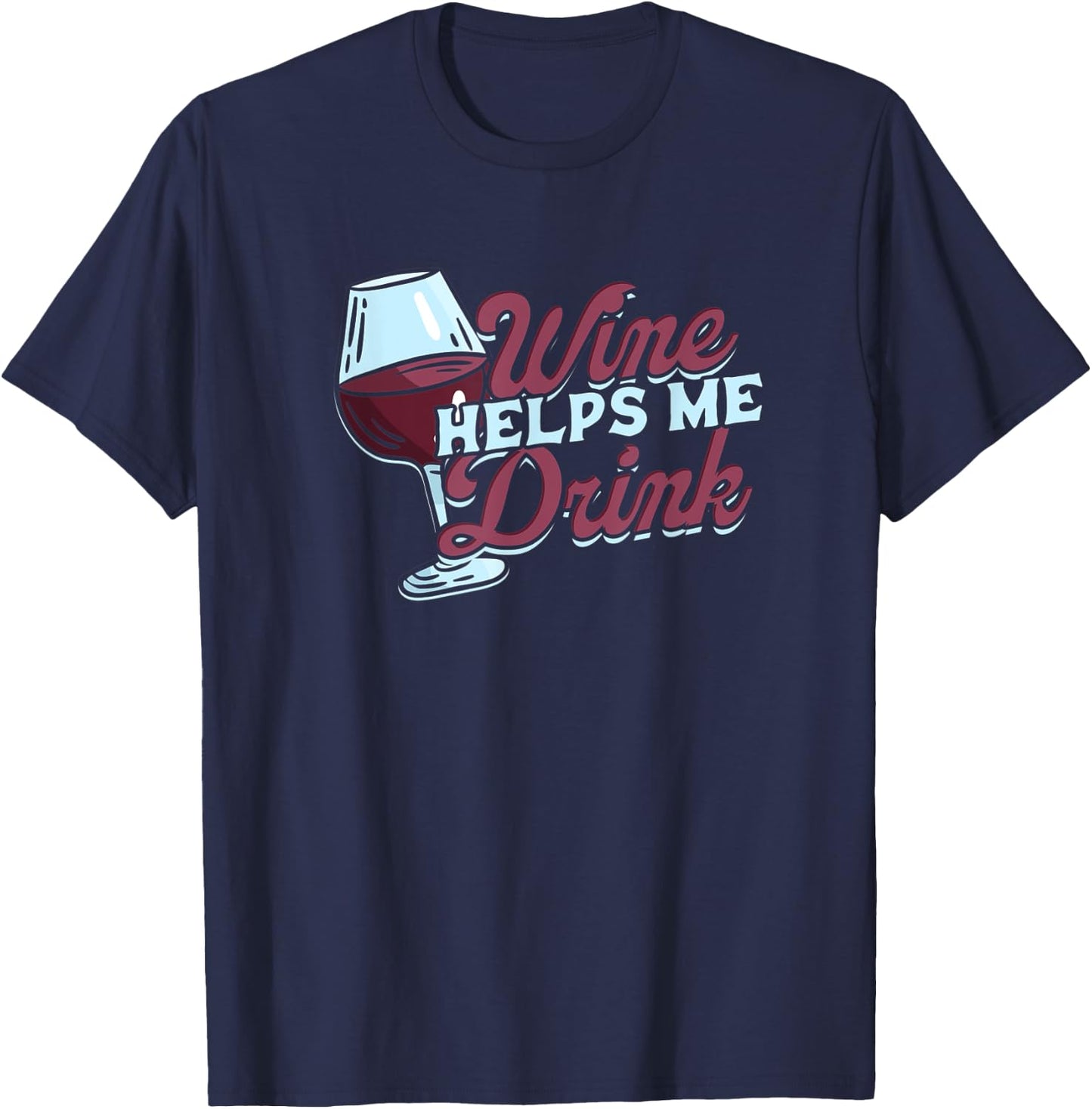 wine helps me drink - Overcome Help, Support and Advice T-Shirt - T-Shirt | Navy