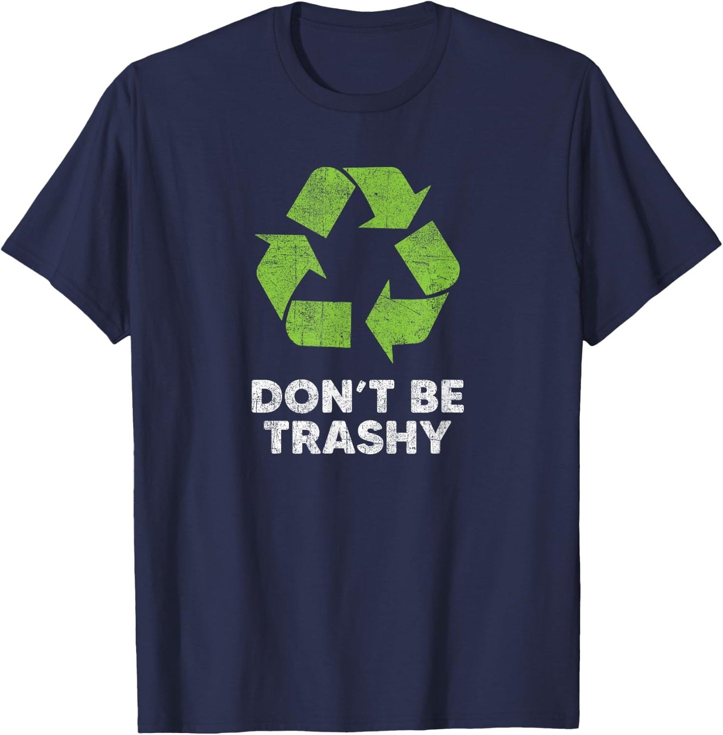 Earth Day 2026 Don't Be Trashy Recycle Funny Recycling T-Shirt - T-Shirt | Navy