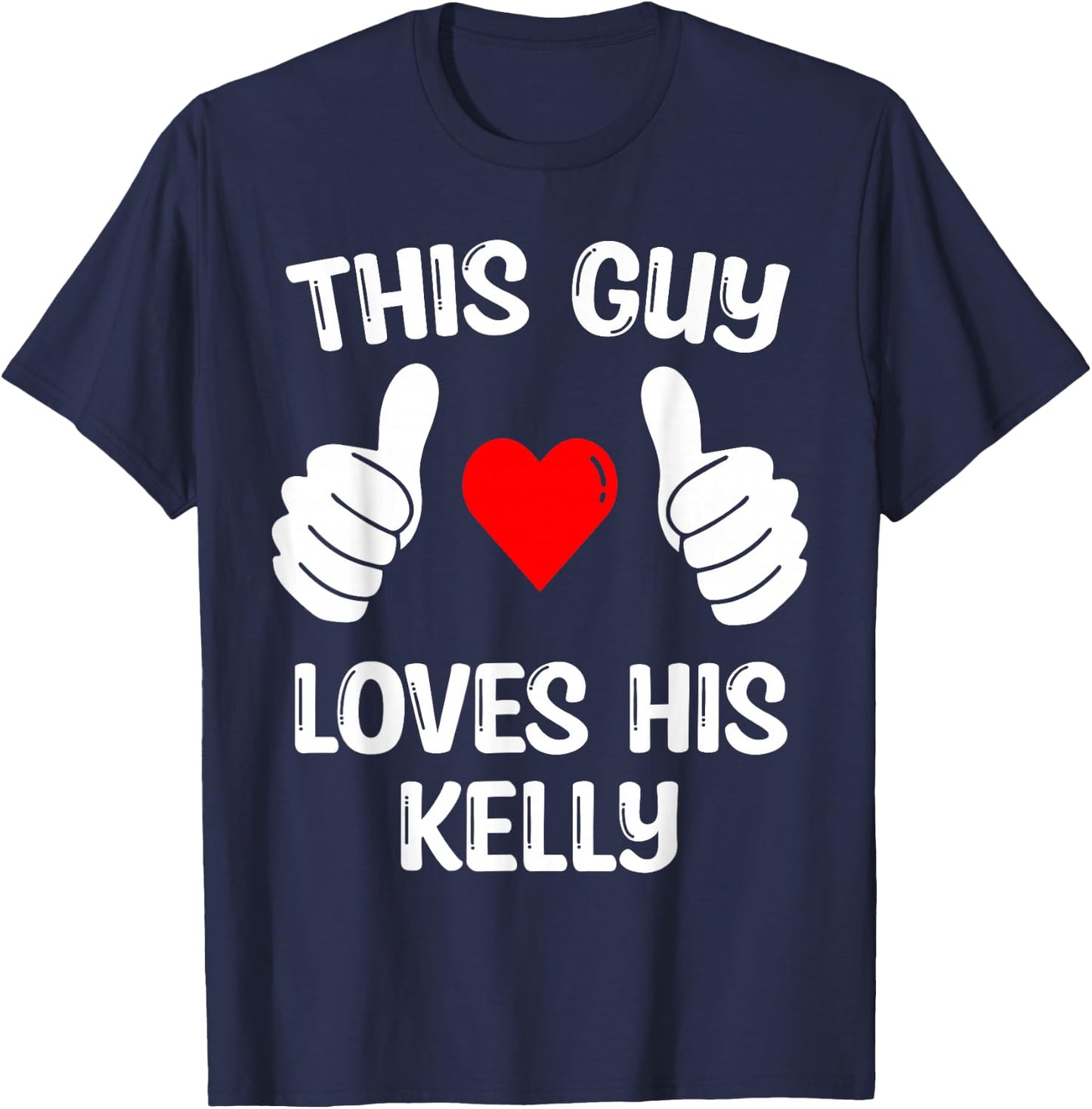 This Guy Loves His Kelly Girlfriend Wife Valentine's Day T-Shirt - T-Shirt | Navy