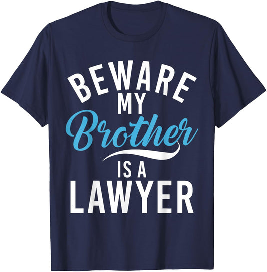 Be careful, my brother is a lawyer T-Shirt - T-Shirt | Navy