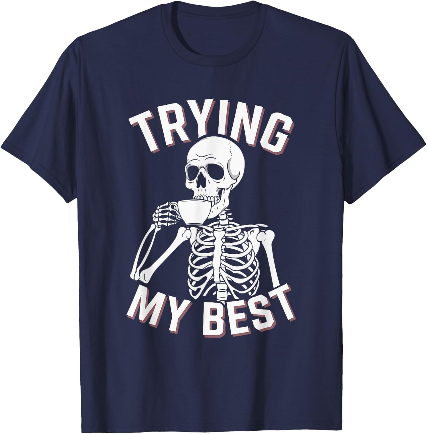 Trying My Best Funny Skeleton Motivational T-Shirt - T-Shirt | Navy