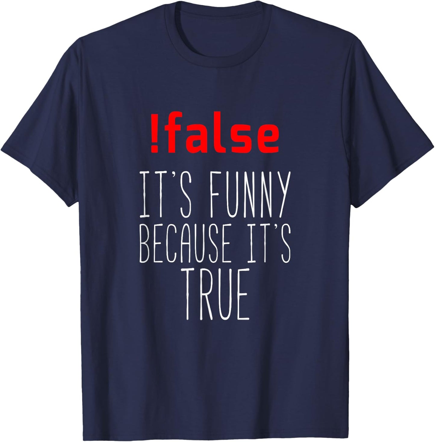 Funny Programmer - !false True Programming T-Shirt - T-Shirt | Navy