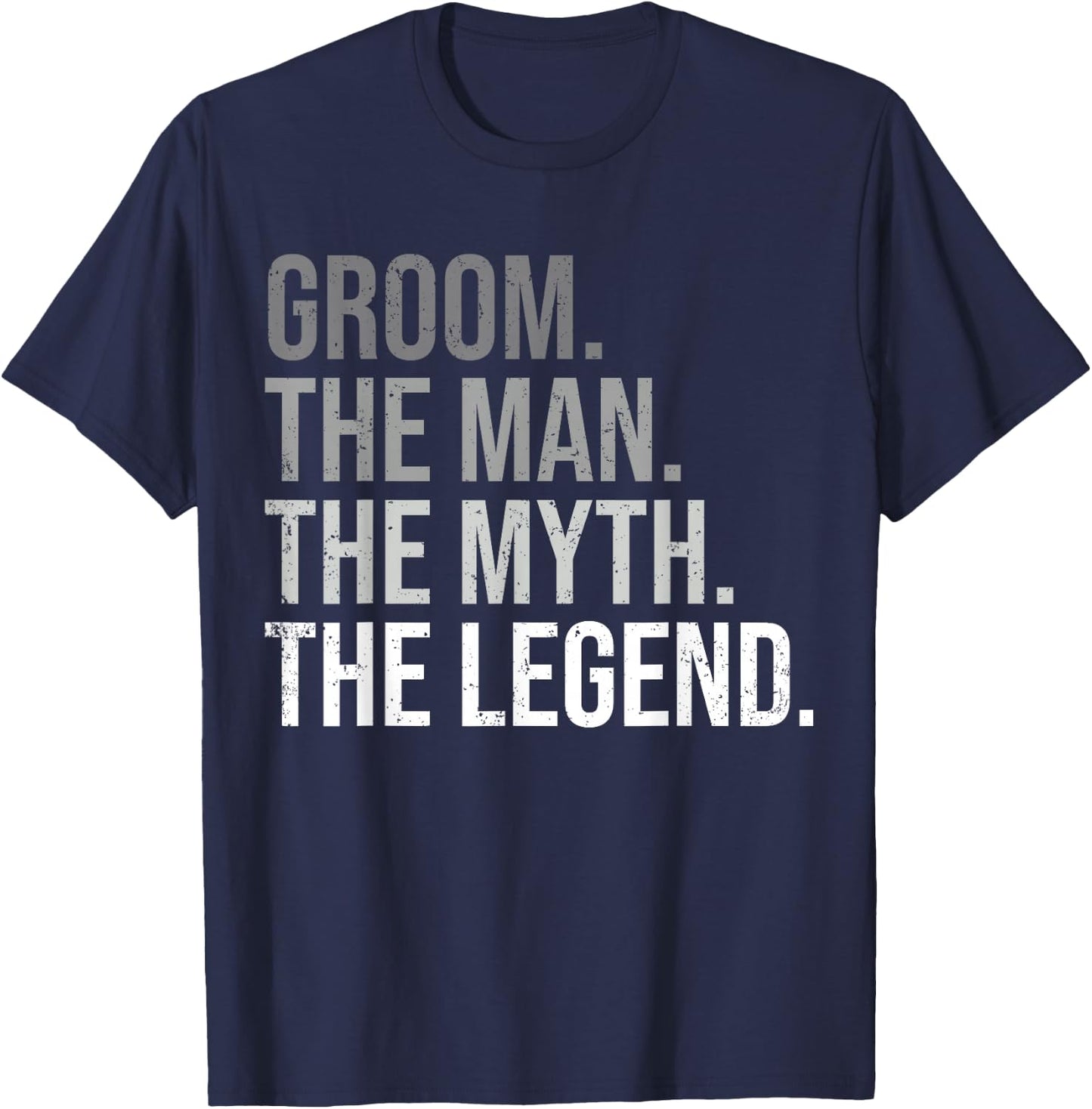Groom The Man The Myth The Legend Bachelor Party Engagement T-Shirt - T-Shirt | Navy
