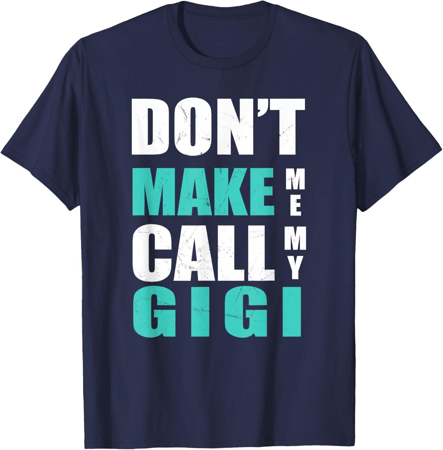 Don't Make Me Call My Gigi for Kids T-Shirt - T-Shirt | Navy