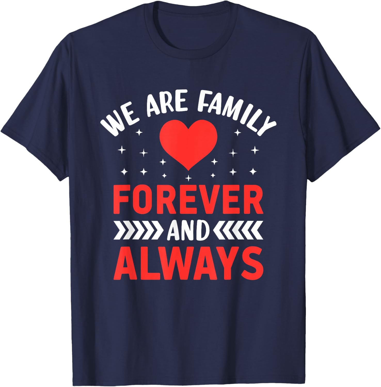 We Are Family Forever And Always - Friendship BFF T-Shirt - T-Shirt | Navy