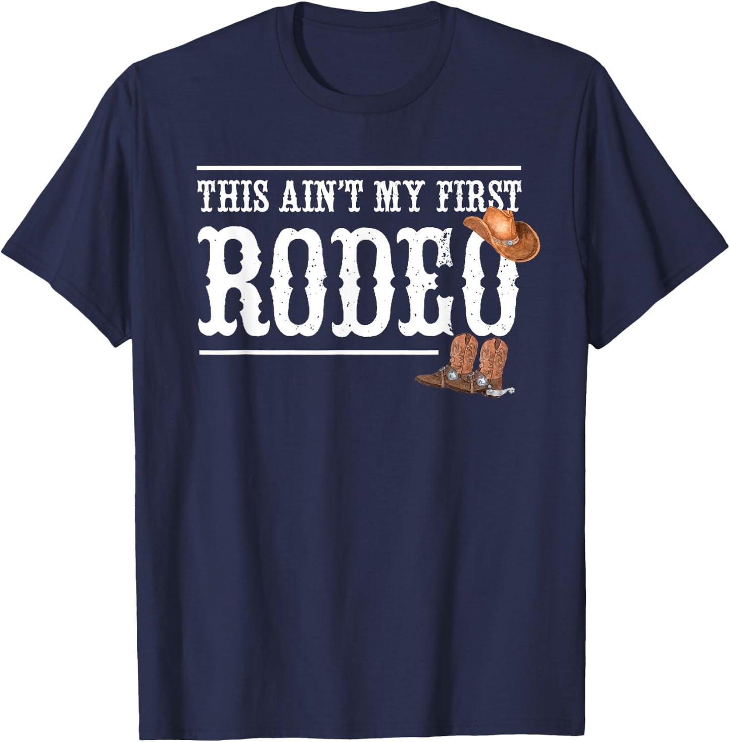 Funny Rodeo Bull Rider Gift This Aint My First Rodeo T-Shirt - T-Shirt | Navy