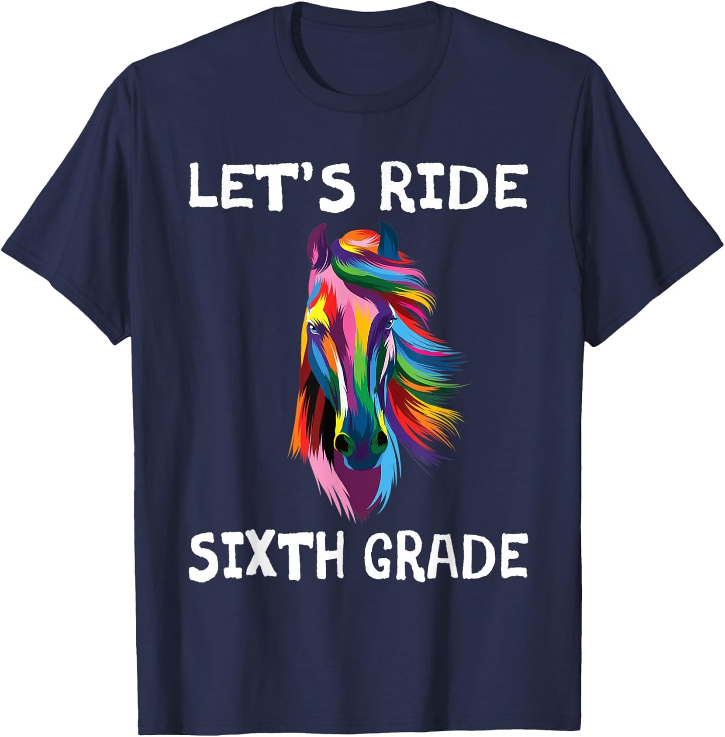Let's Ride 6th Sixth Grade Back To School Horse Girls Horses T-Shirt - T-Shirt | Navy
