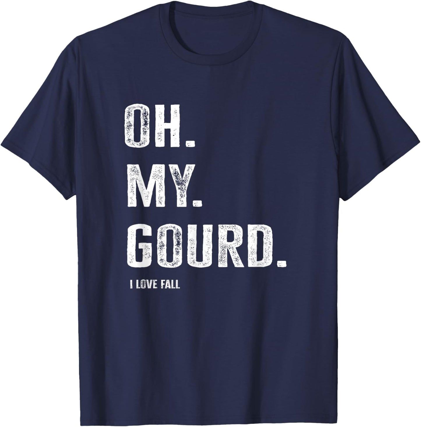 Funny Oh My Gourd I Love Fall T-Shirt - T-Shirt | Navy