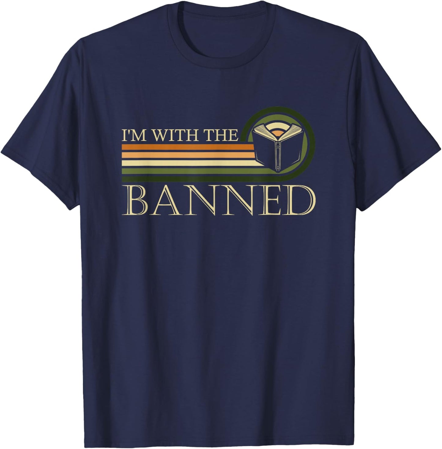 I'm With The Banned Books , I Read Banned Books Lovers T-Shirt - T-Shirt | Navy