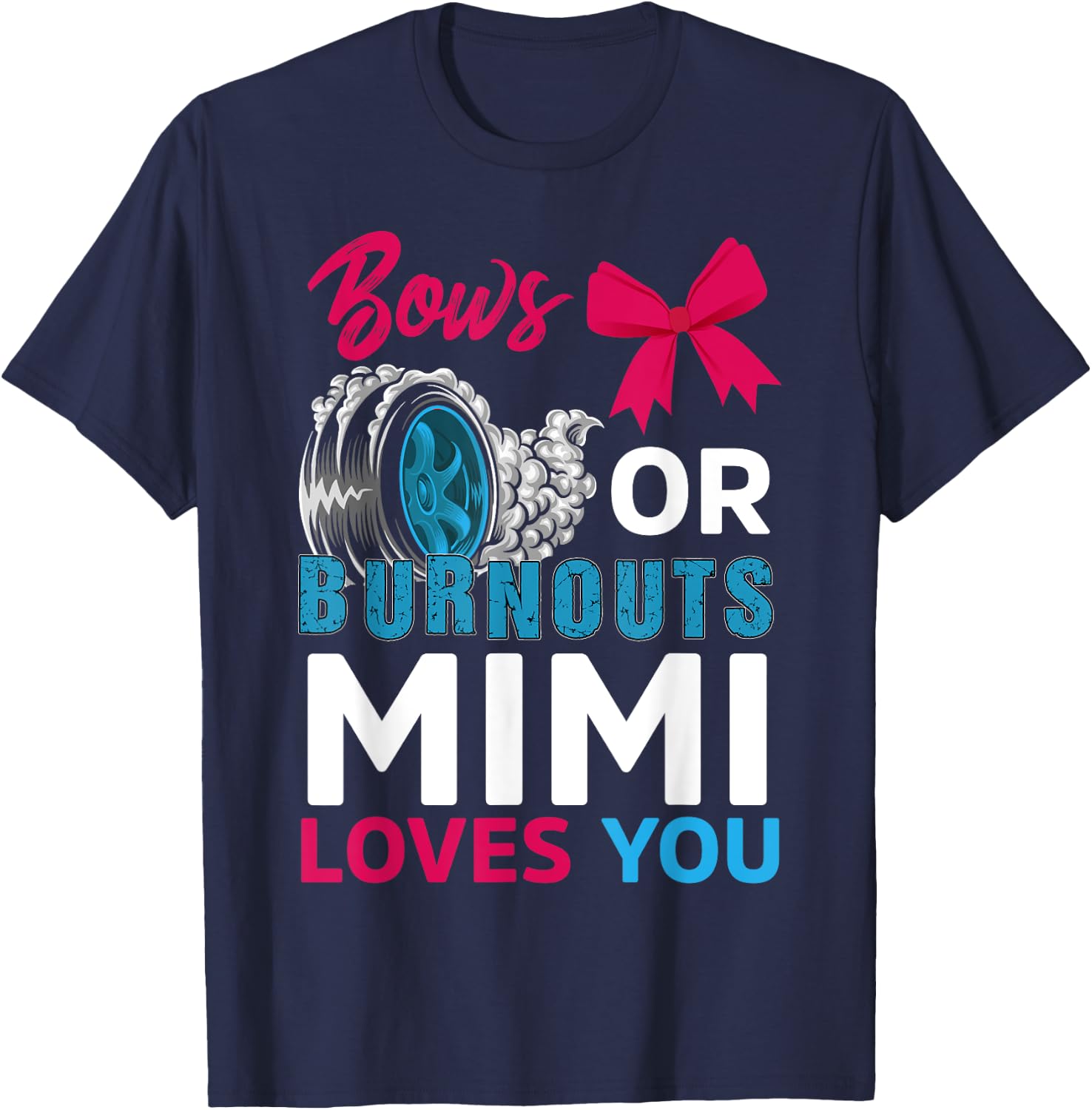 Burnouts or Bows Mimi loves you Gender Reveal party Baby T-Shirt - T-Shirt | Navy