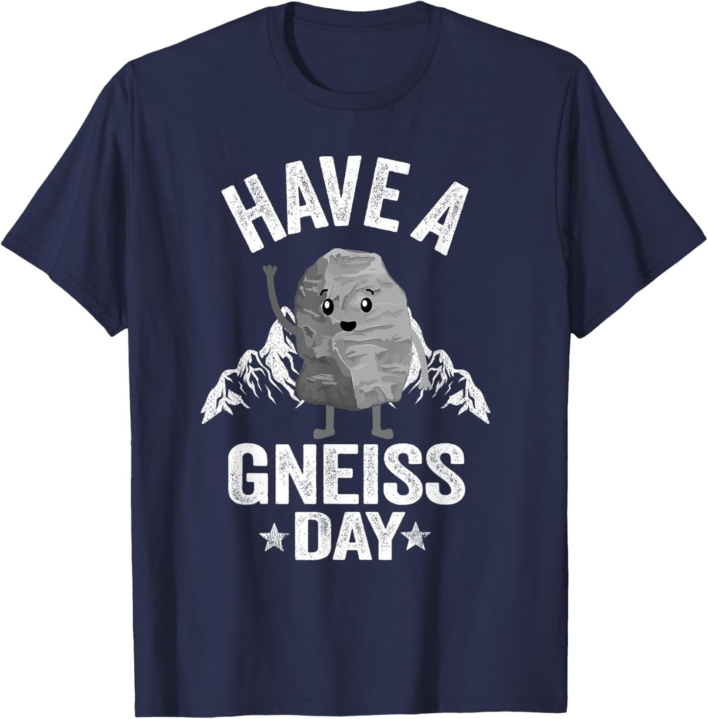 Have A Gneiss Day Geology Pun Rock Collector Geologist T-Shirt - T-Shirt | Navy