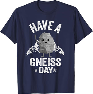Have A Gneiss Day Geology Pun Rock Collector Geologist T-Shirt - T-Shirt | Navy