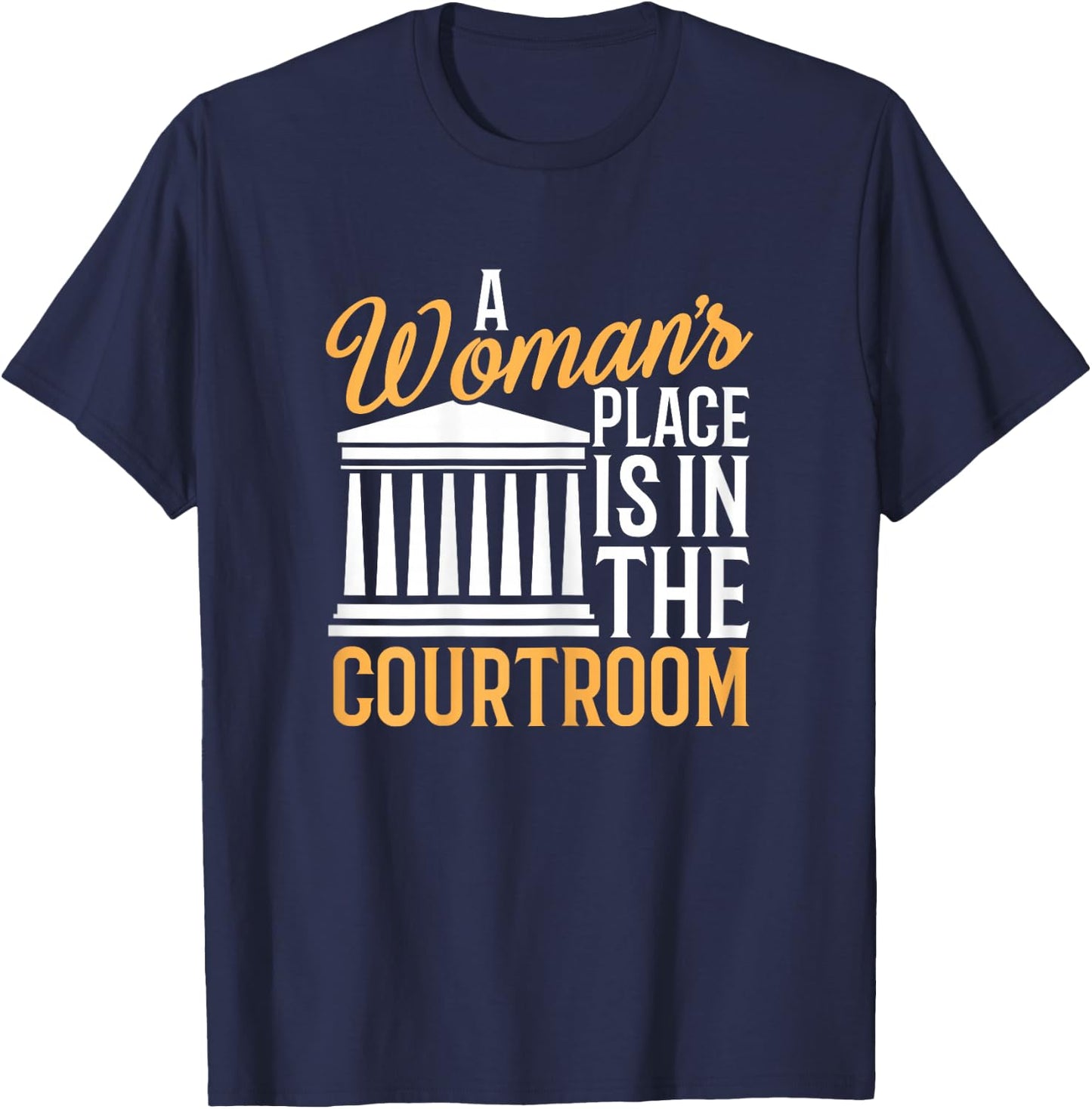 Funny Lawyer Shirt Woman's Place Is In Courtroom T-Shirt - T-Shirt | Navy