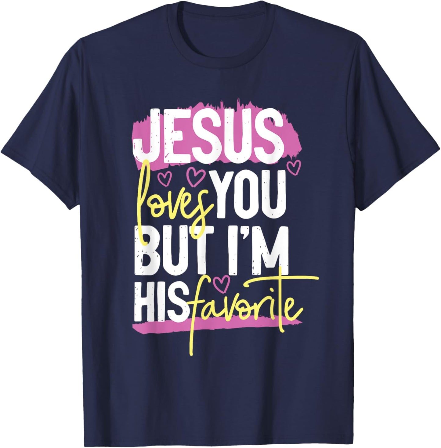 Jesus Loves You But I'm His Favorite T-Shirt - T-Shirt | Navy