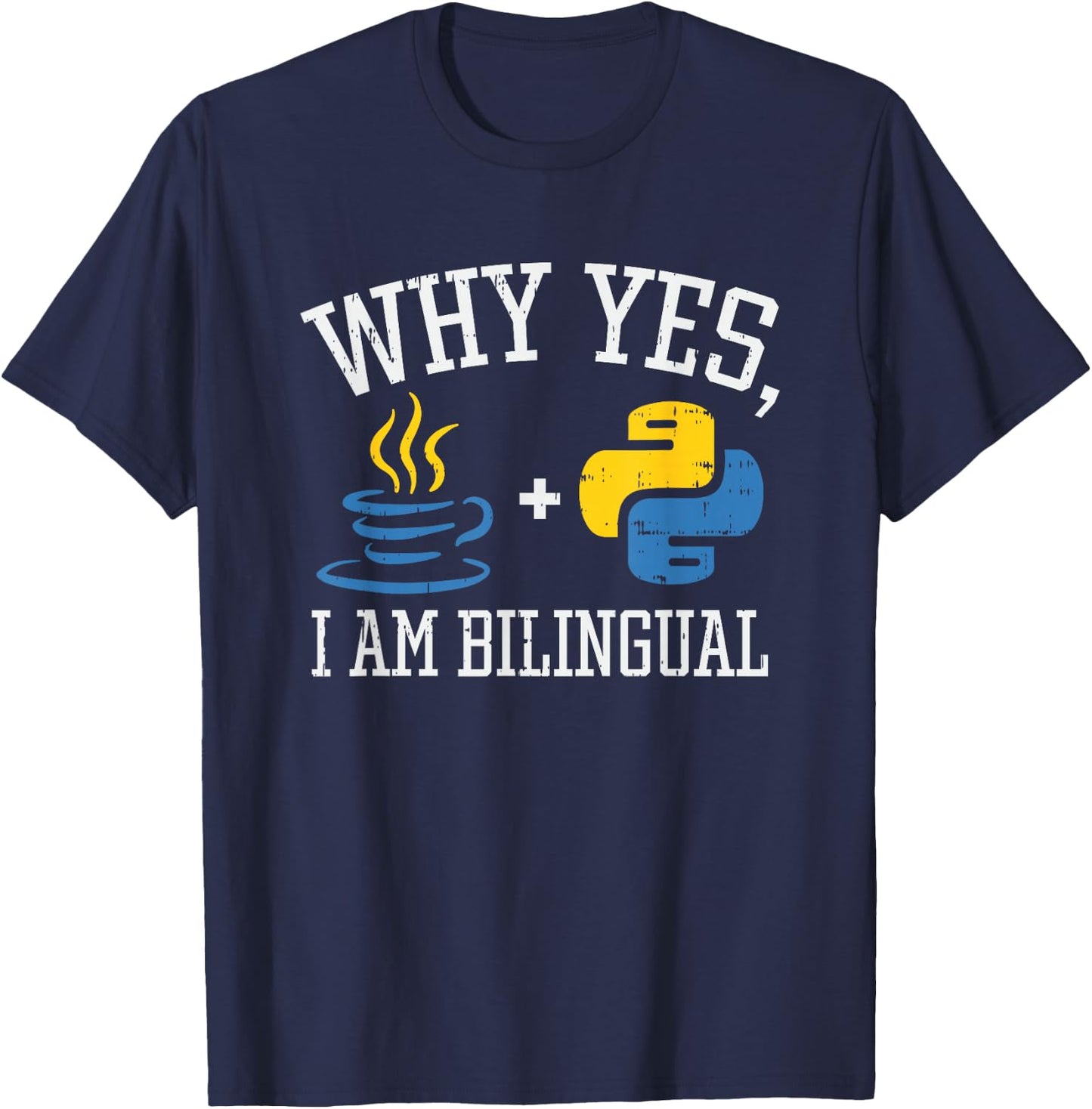 Why Yes I Am Bilingual For Python & Java Programmer T-Shirt - T-Shirt | Navy