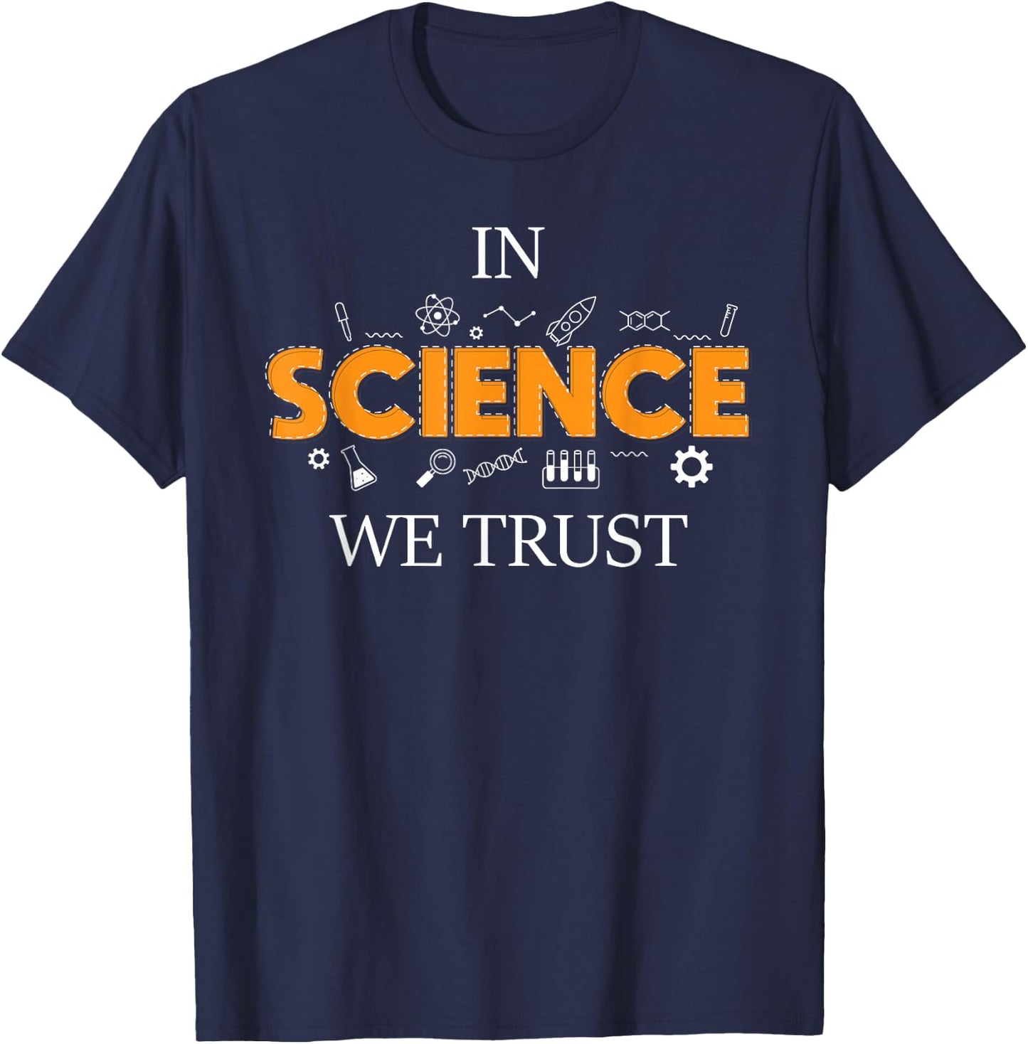 In Science We Trust - Chemistry Lover Scientist Pro-Science T-Shirt - T-Shirt | Navy
