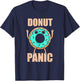 Donuts Donut Panic Funny Donuts T-Shirt - T-Shirt | Navy