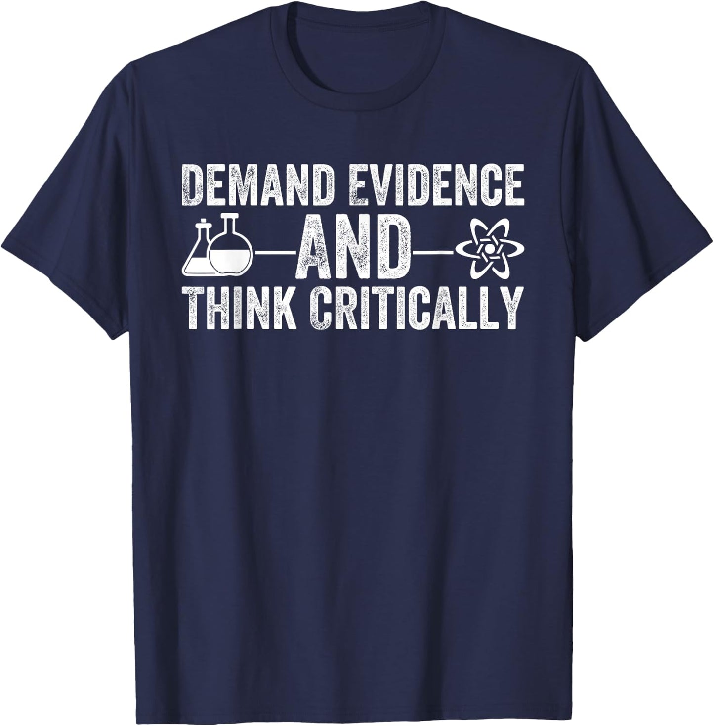 Demand Evidence Think Critically Science Teacher Geek Nerd T-Shirt - T-Shirt | Navy