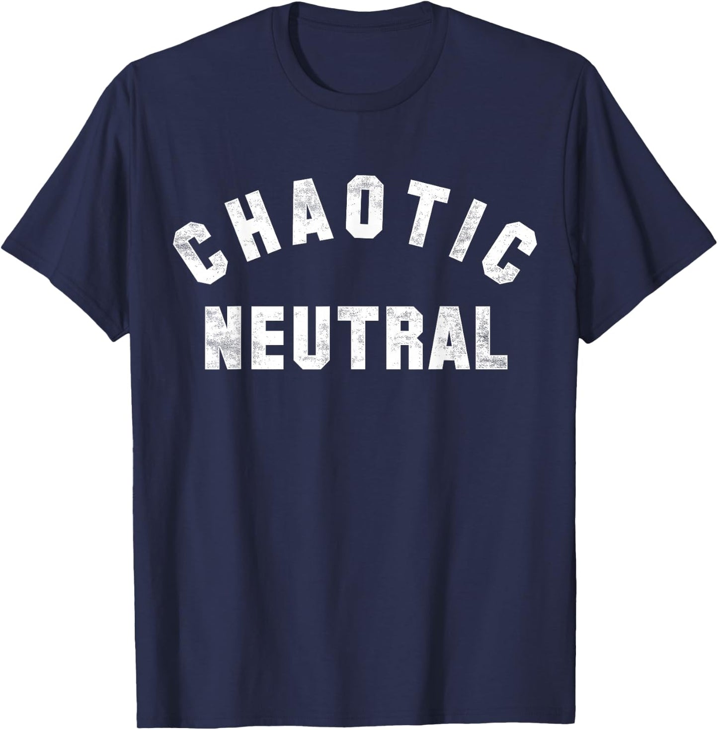 Chaotic Neutral | A design that says Chaotic Neutral T-Shirt - T-Shirt | Navy