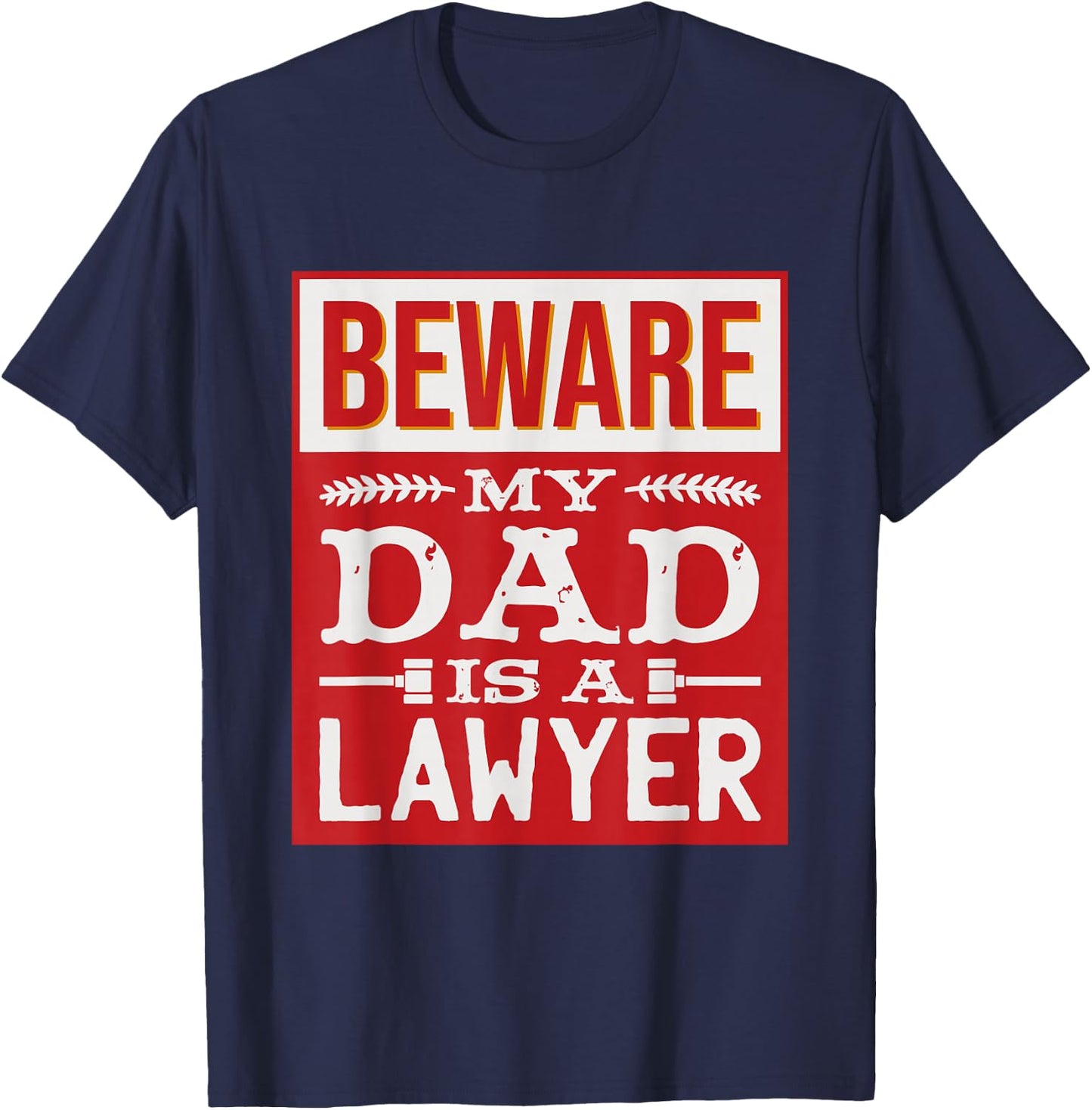 Beware My Dad Is A Lawyer, Law School Graduate T-Shirt - T-Shirt | Navy
