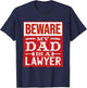 Beware My Dad Is A Lawyer, Law School Graduate T-Shirt - T-Shirt | Navy