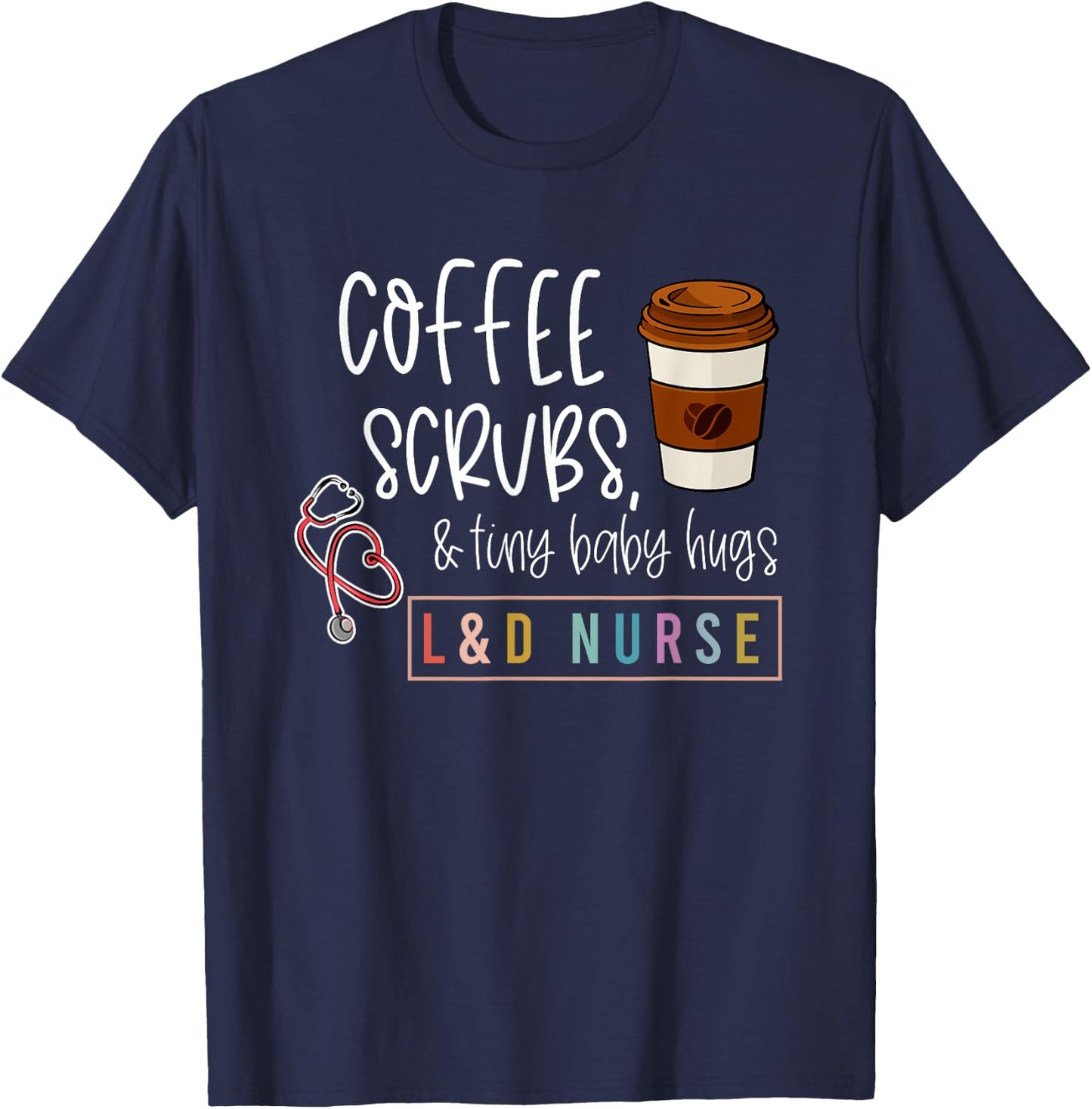 Labor and Delivery Nurse L&D Nursing New Grad Nurse T-Shirt - T-Shirt | Navy