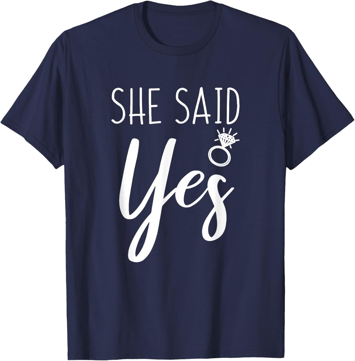 She Said Yes Fiance Engagement Announcement Funny Sayings T-Shirt - T-Shirt | Navy