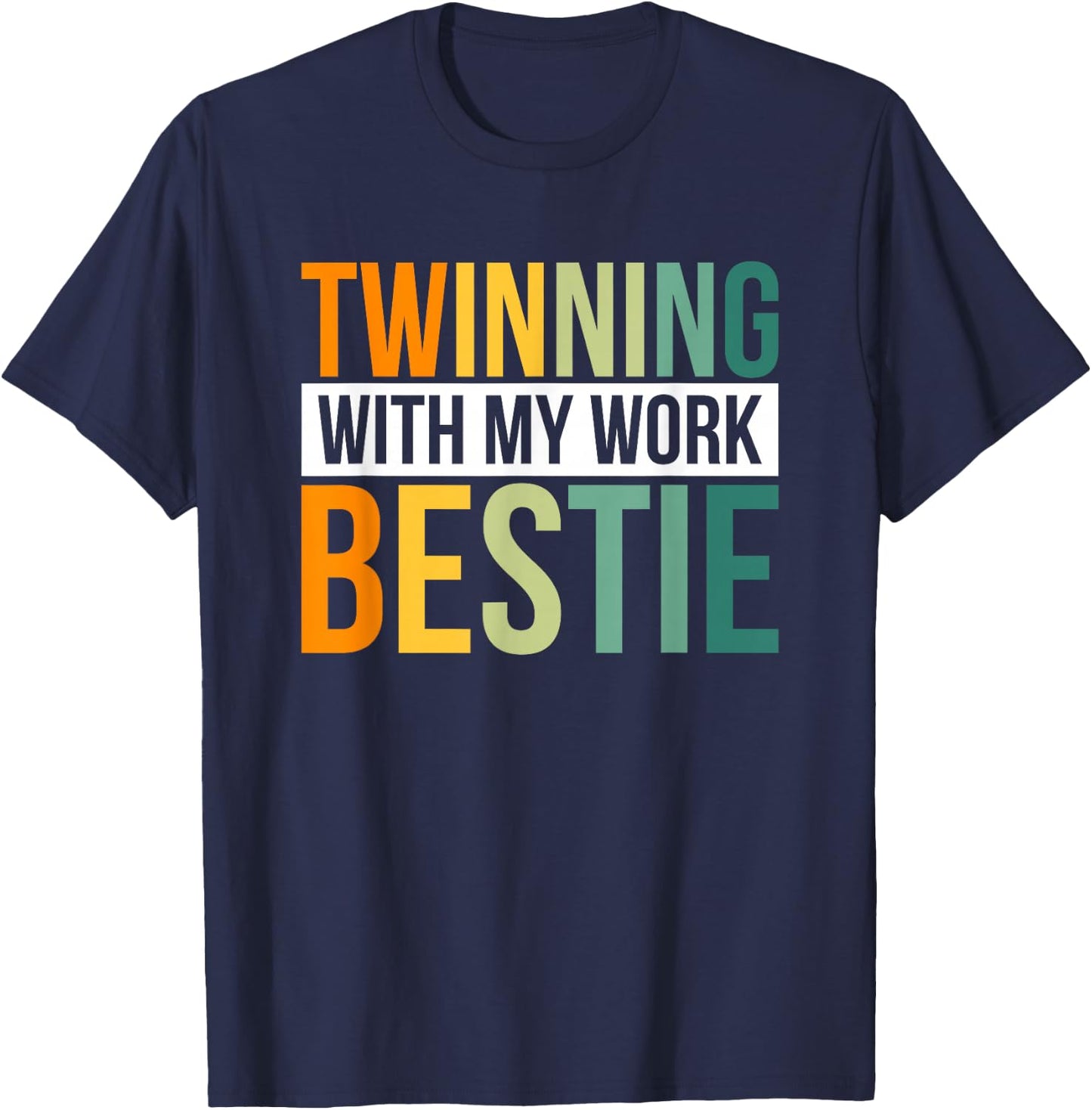Twinning With My Work Bestie T-Shirt - T-Shirt | Navy