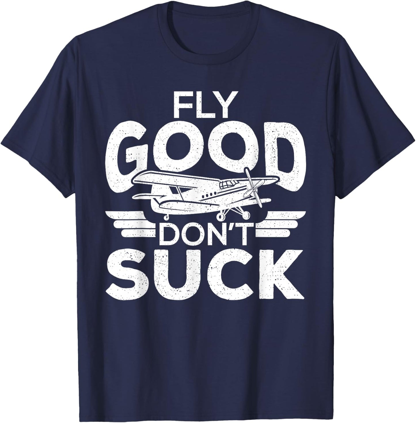 Fly Good Dont Suck Pilot Pilots Student Pilots T-Shirt - T-Shirt | Navy