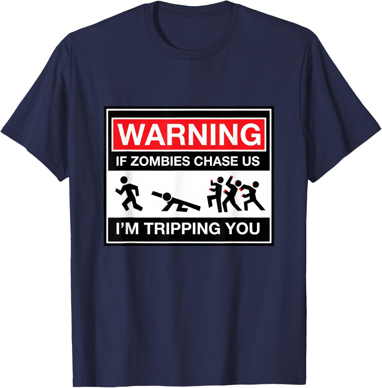 Warning! If zombies chase us, I'm tripping you! PRINT T-Shirt - T-Shirt | Navy