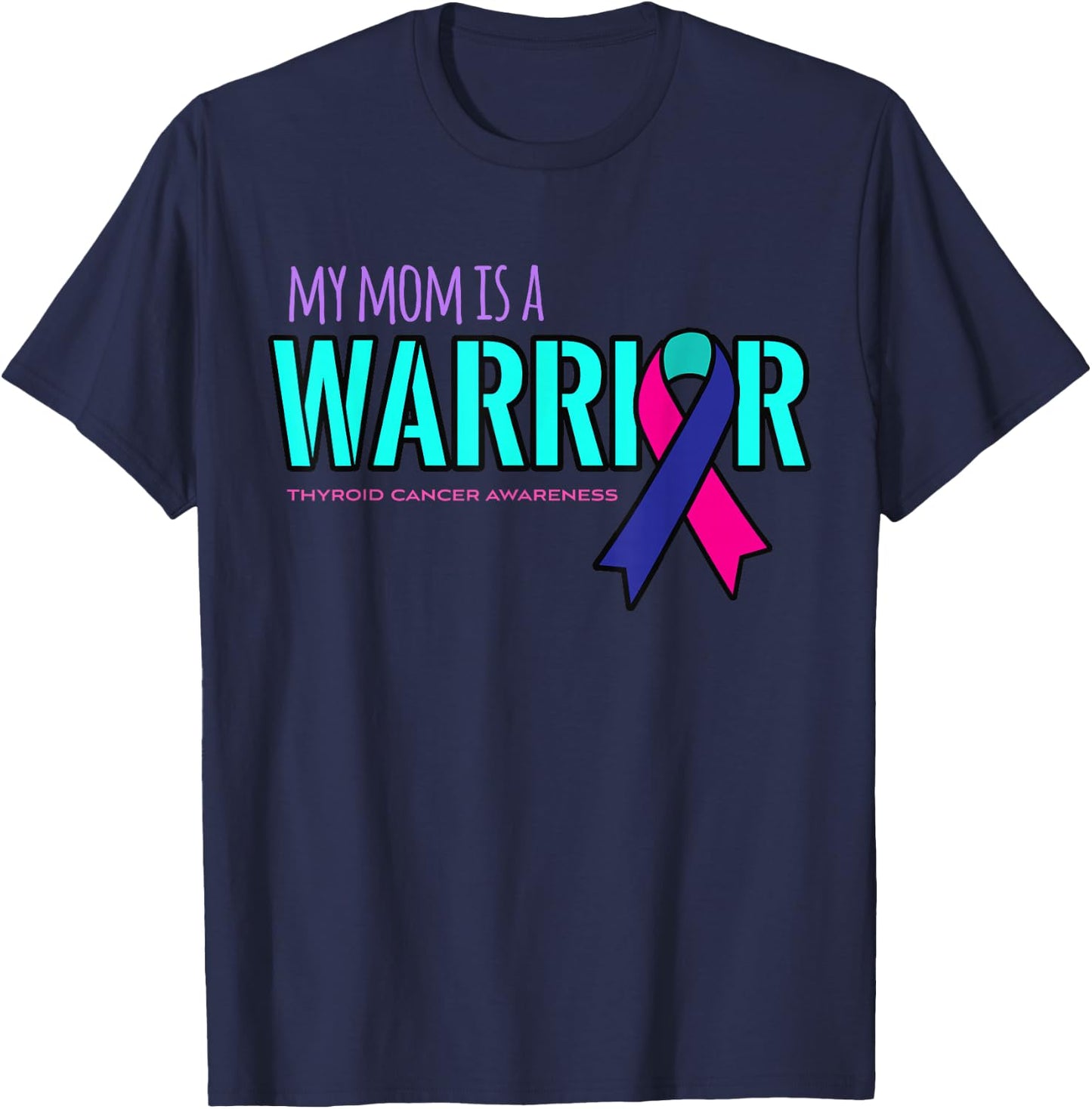 My Mom is a Warrior Thyroid Cancer Awareness Shirt T-Shirt - T-Shirt | Navy