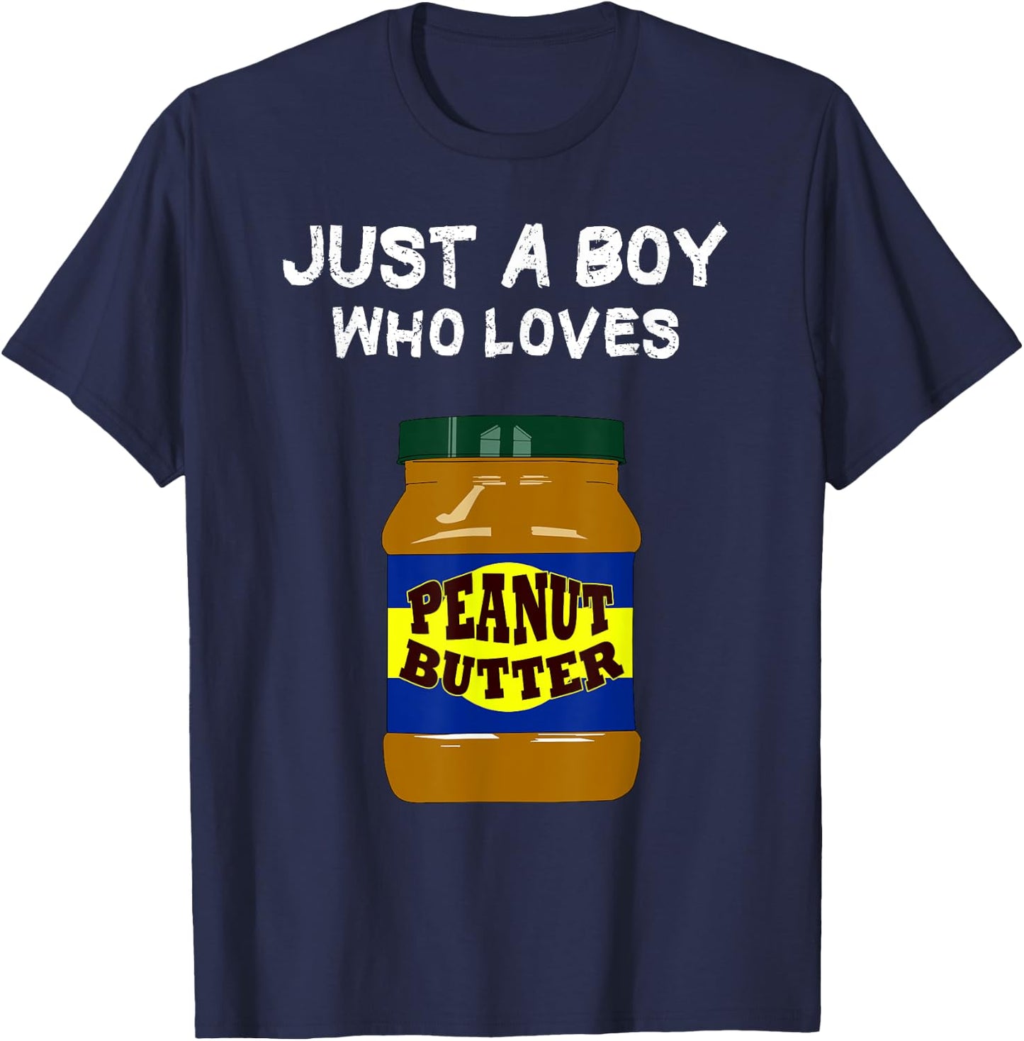 Just a Boy who loves Peanut Butter T-Shirt - T-Shirt | Navy