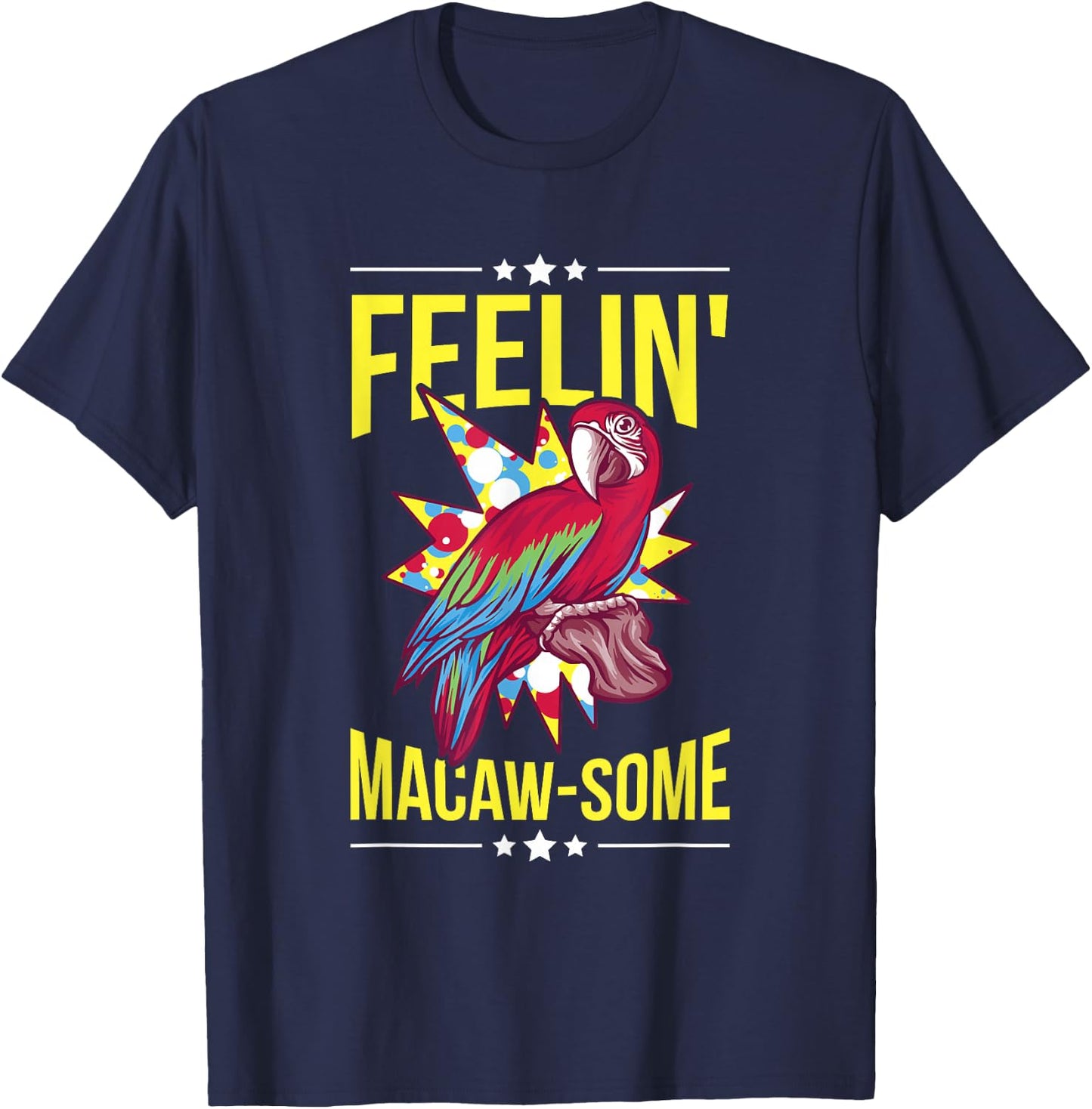 Feelin' Macaw-some Pun for a Macaw Lover T-Shirt - T-Shirt | Navy