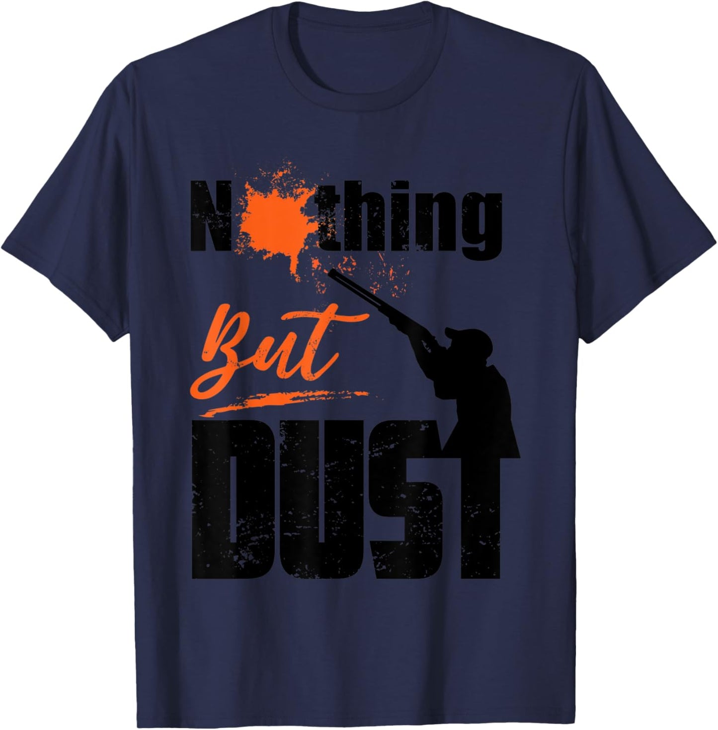 Nothing But Dust Funny Trap Shooting Sports Gift Men Women T-Shirt - T-Shirt | Navy