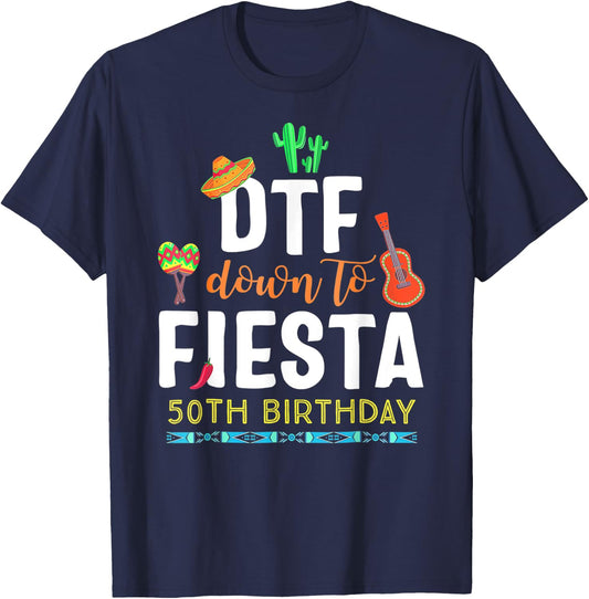 DTF Down To Fiesta Cinco De Mayo 50th Birthday T-Shirt - T-Shirt | Navy